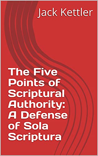 The
                Five Points of Scriptural Authority